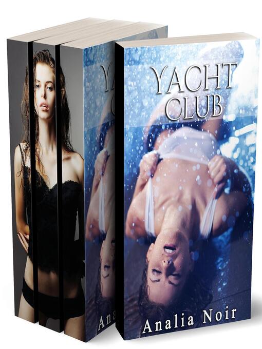 Title details for Yacht Club (L'intégrale) by Analia Noir - Available